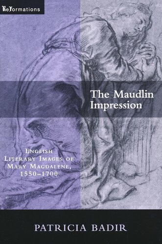 Maudlin Impression: English Literary Images of Mary Magdalene, 1550-1700 (ReFormations: Medieval and Early Modern)