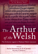The Arthur of the Welsh: The Arthurian Legend in Medieval Welsh Literature
