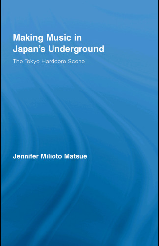 Making Music in Japan's Underground: The Tokyo Hardcore Scene