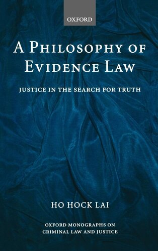 A Philosophy of Evidence Law: Justice in the Search for Truth (Oxford Monographs on Criminal Law and Justice)