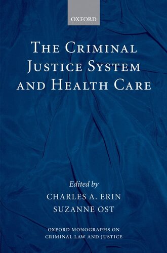 The Criminal Justice System and Health Care (Oxford Monographs on Criminal Law and Justice)