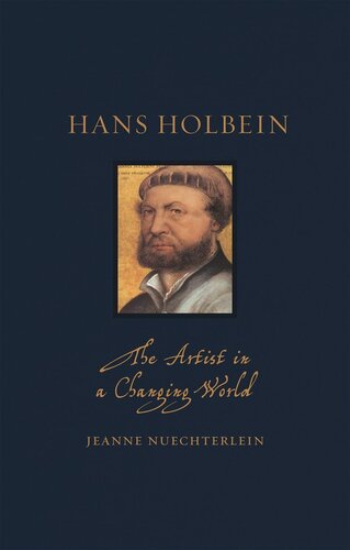 Hans Holbein: The Artist in a Changing World (Renaissance Lives)
