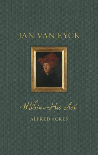 Jan van Eyck within His Art (Renaissance Lives)