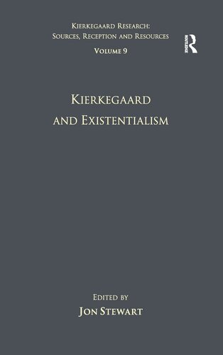 Volume 9: Kierkegaard and Existentialism (Kierkegaard Research: Sources, Reception and Resources)