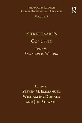 Volume 15, Tome VI: Kierkegaard's Concepts: Salvation to Writing (Kierkegaard Research: Sources, Reception and Resources)