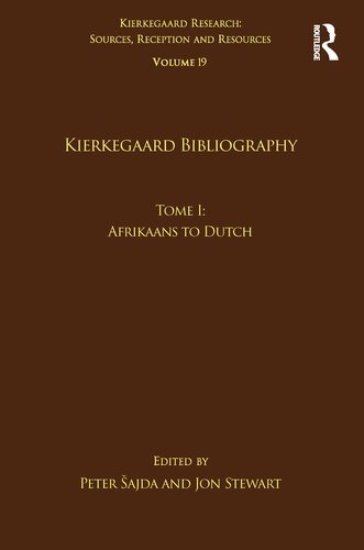 Volume 19, Tome I: Kierkegaard Bibliography: Afrikaans to Dutch (Kierkegaard Research: Sources, Reception and Resources)