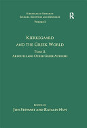 Volume 2, Tome II: Kierkegaard and the Greek World - Aristotle and Other Greek Authors
