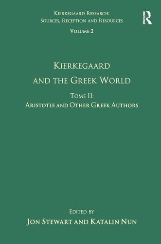 Volume 2, Tome II: Kierkegaard and the Greek World - Aristotle and Other Greek Authors (Kierkegaard Research: Sources, Reception and Resources)
