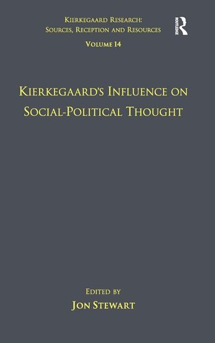 Volume 14: Kierkegaard's Influence on Social-Political Thought (Kierkegaard Research: Sources, Reception and Resources)