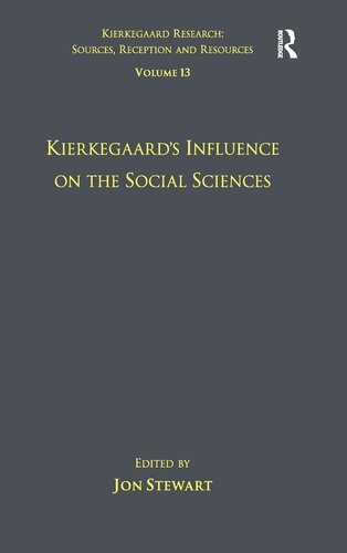 Volume 13: Kierkegaard's Influence on the Social Sciences (Kierkegaard Research: Sources, Reception and Resources)