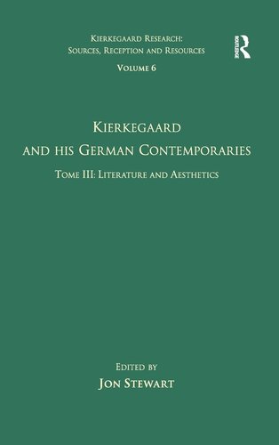 Volume 6, Tome III: Kierkegaard and His German Contemporaries - Literature and Aesthetics (Kierkegaard Research: Sources, Reception and Resources)