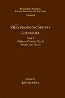 Volume 18, Tome I: Kierkegaard Secondary Literature: Catalan, Chinese, Czech, Danish, and Dutch