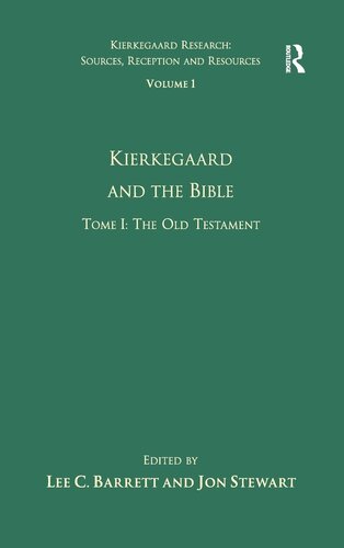Volume 1, Tome I: Kierkegaard and the Bible - The Old Testament (Kierkegaard Research: Sources, Reception and Resources)