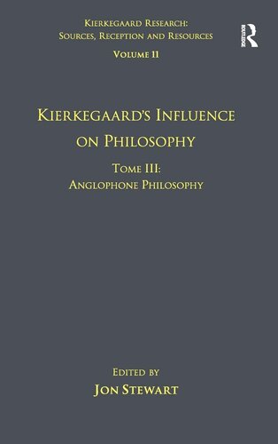 Volume 11, Tome III: Kierkegaard's Influence on Philosophy: Anglophone Philosophy (Kierkegaard Research: Sources, Reception and Resources)