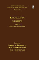 Volume 15, Tome VI: Kierkegaard's Concepts: Salvation to Writing