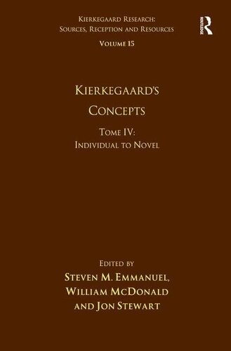 Volume 15, Tome IV: Kierkegaard's Concepts: Individual to Novel (Kierkegaard Research: Sources, Reception and Resources)