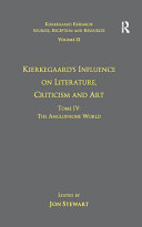 Volume 12, Tome IV: Kierkegaard's Influence on Literature, Criticism and Art: The Anglophone World