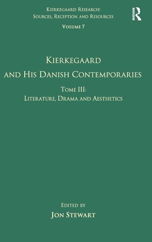 Volume 7, Tome III: Kierkegaard and His Danish Contemporaries - Literature, Drama and Aesthetics (Kierkegaard Research: Sources, Reception and Resources)