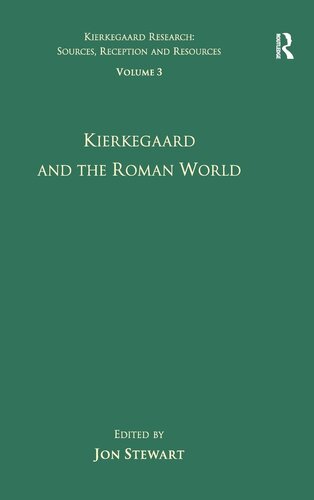 Volume 3: Kierkegaard and the Roman World (Kierkegaard Research: Sources, Reception and Resources)