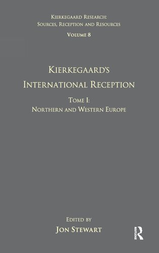 Volume 8, Tome I: Kierkegaard's International Reception - Northern and Western Europe (Kierkegaard Research: Sources, Reception and Resources)
