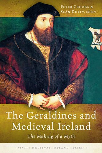 The Geraldines and Medieval Ireland: The Making of a Myth (1) (Trinity Medieval Ireland Series)
