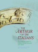 The Arthur of the Italians: The Arthurian Legend in Medieval Italian Literature and Culture