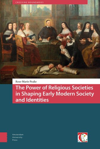 The Power of Religious Societies in Shaping Early Modern Society and Identities (Crossing Boundaries: Turku Medieval and Early Modern Studies)
