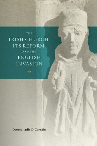 The Irish Church, its Reform and the English Invasion (2) (Trinity Medieval Ireland Series)
