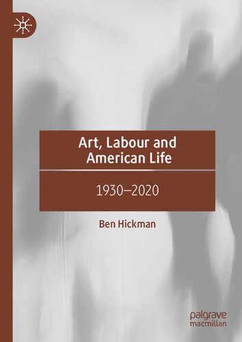 Art, Labour and American Life: 1930–2020