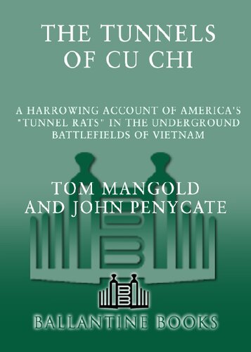 The Tunnels of Cu Chi: A Harrowing Account of America's Tunnel Rats in the Underground Battlefields of Vietnam
