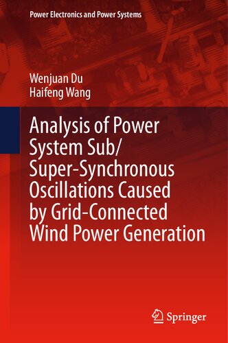 Analysis of Power System Sub/Super-Synchronous Oscillations Caused by Grid-Connected Wind Power Generation (Power Electronics and Power Systems)