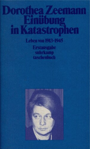 Einübung in Katastrophen : Leben von 1913 bis 1945