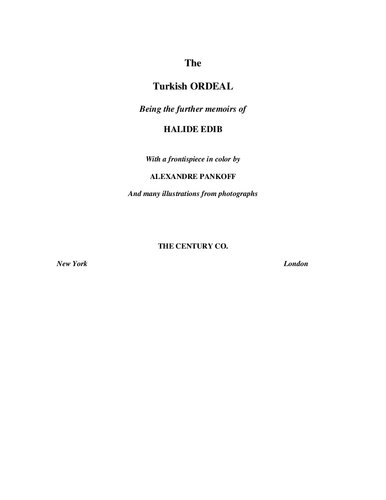 The Turkish Ordeal: Being the Further Memoirs of Halide Edib