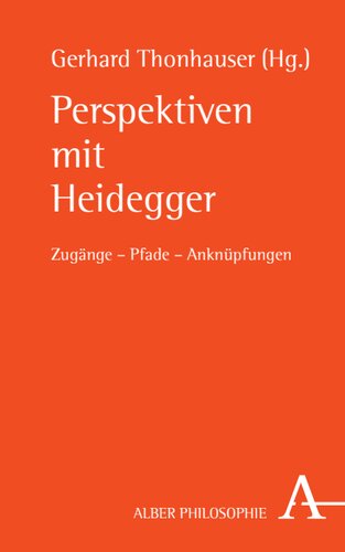 Perspektiven mit Heidegger: Zugänge – Pfade – Anknüpfungen