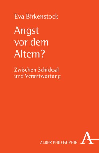 Angst vor dem Altern?: Zwischen Schicksal und Verantwortung