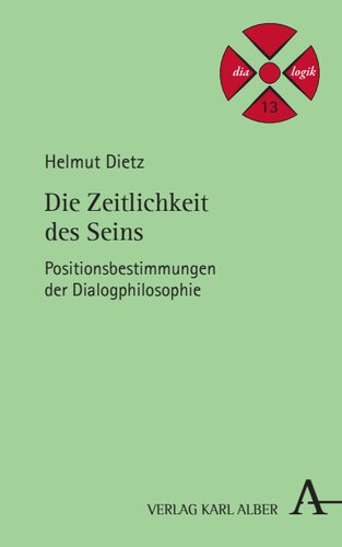 Die Zeitlichkeit des Seins: Positionsbestimmungen der Dialogphilosophie