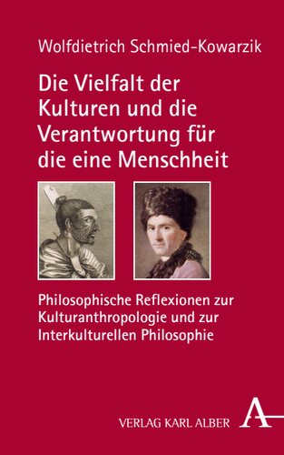 Die Vielfalt der Kulturen und die Verantwortung für die eine Menschheit: Philosophische Reflexionen zur Kulturanthropologie und zur Interkulturellen Philosophie