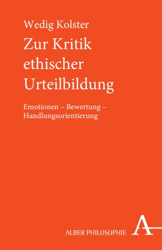 Zur Kritik ethischer Urteilsbildung: Emotionen - Bewertung - Handlungsorientierung