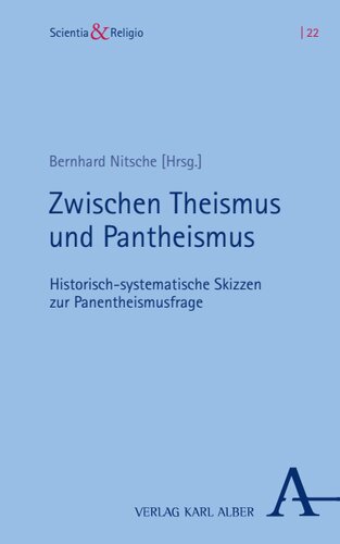 Zwischen Theismus und Pantheismus: Historisch-systematische Skizzen zur Panentheismusfrage