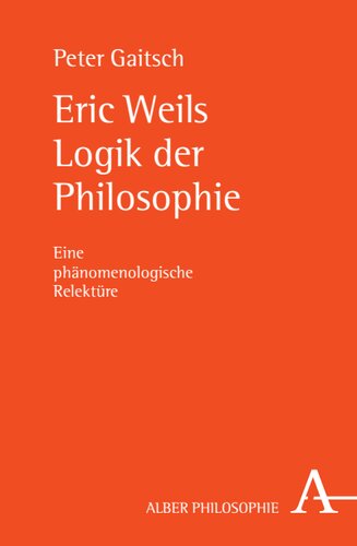 Eric Weils Logik der Philosophie: Eine phänomenologische Relektüre