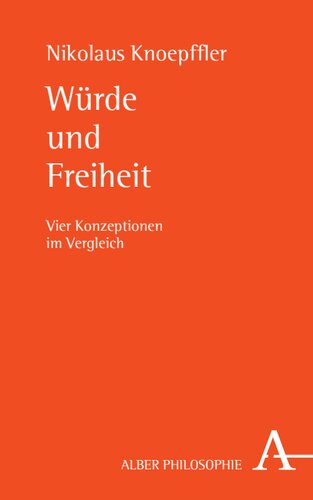 Würde und Freiheit: Vier Konzeptionen im Vergleich