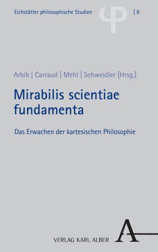 Mirabilis scientiae fundamenta: Das Erwachen der kartesischen Philosophie