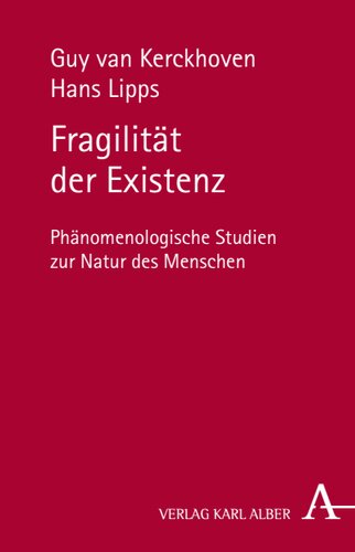 Fragilität der Existenz: Phänomenologische Studien zur Natur des Menschen