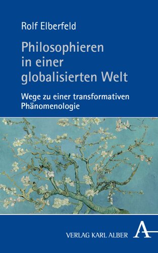 Philosophieren in einer globalisierten Welt: Wege zu einer transformativen Phänomenologie
