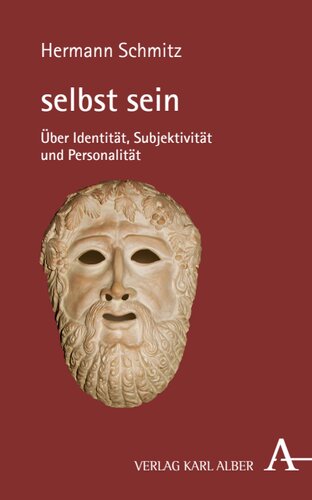 selbst sein: Über Identität, Subjektivität und Personalität