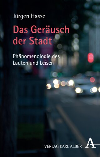 Das Geräusch der Stadt: Phänomenologie des Lauten und Leisen