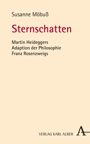 Sternschatten: Martin Heideggers Adaption der Philosophie Franz Rosenzweigs