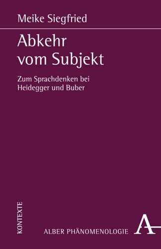 Abkehr vom Subjekt: Zum Sprachdenken bei Heidegger und Buber