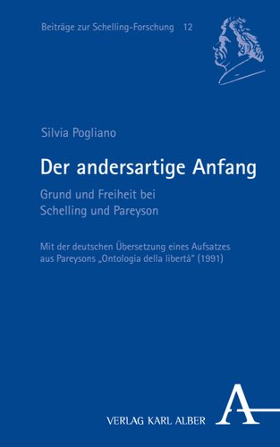 Der andersartige Anfang: Grund und Freiheit bei Schelling und Pareyson