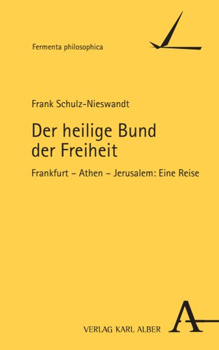 Der heilige Bund der Freiheit: Frankfurt – Athen – Jerusalem: Eine Reise